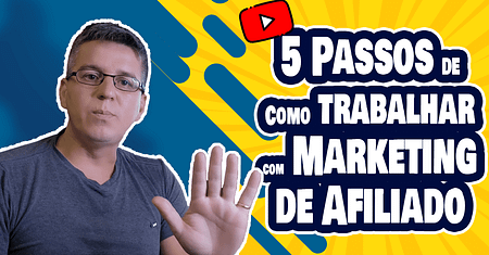 Como Trabalhar no Marketing de Afiliado, Veja 5 Passos